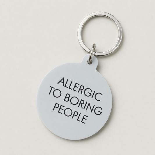 Allergic to Boring People Keytag