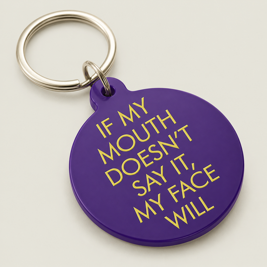 If My Mouth Doesn't Say It, My Face Will Keytag