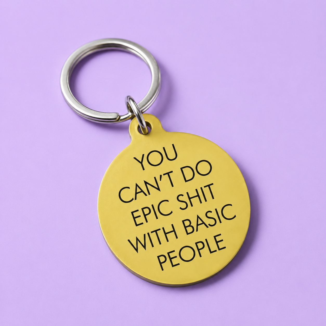You Can't Do Epic Sh*t with Basic People Keytag