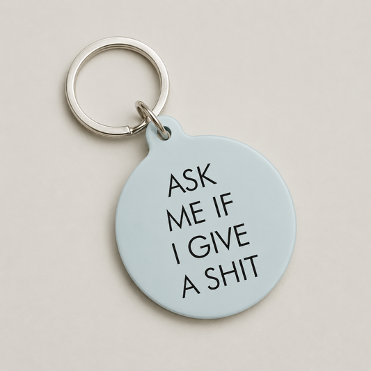 Ask Me If I Give a Sh*t Keytag