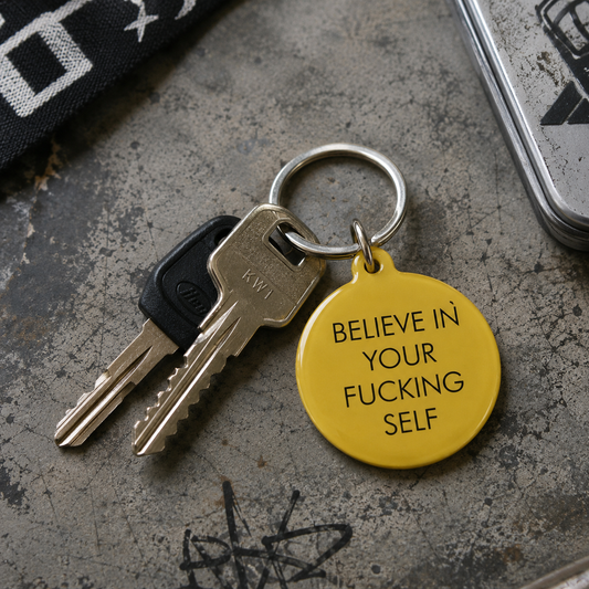 Believe in Your F*cking Self Keytag