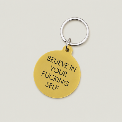 Believe in Your F*cking Self Keytag