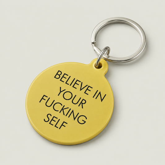 Believe in Your F*cking Self Keytag