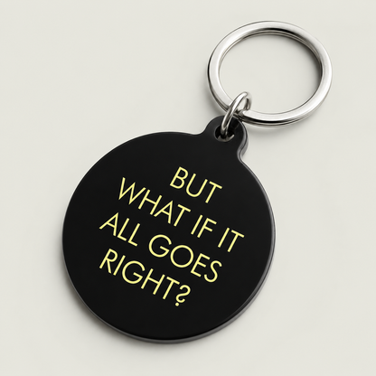 But What if it All Goes Right Keytag