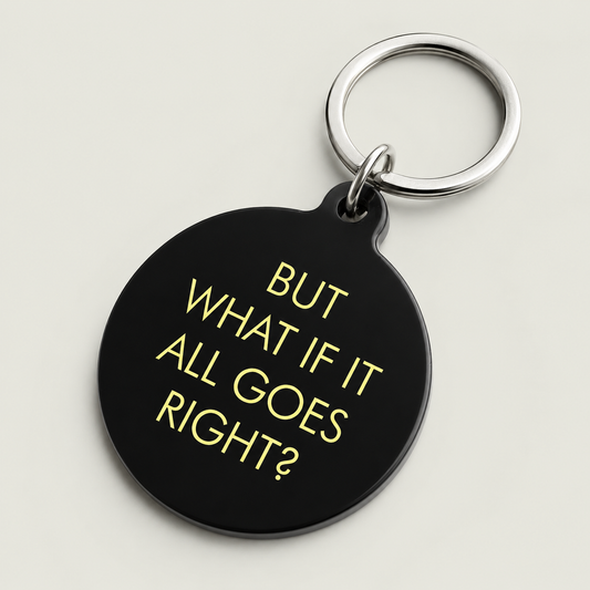 But What if it All Goes Right Keytag