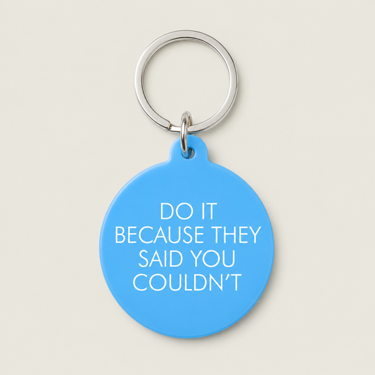 Do It Because They Said You Couldn't Keytag