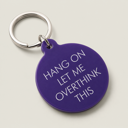 Hang On Let Me Overthink This Keytag