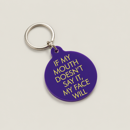If My Mouth Doesn't Say It, My Face Will Keytag