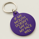 If My Mouth Doesn't Say It, My Face Will Keytag