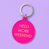 Need More Weekend Keytag