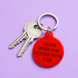 Older Wiser and Hotter Than Ever Keytag
