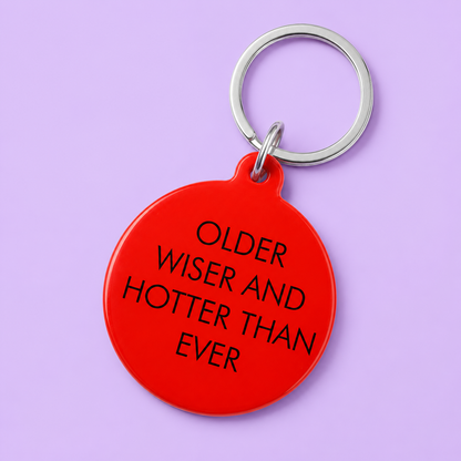 Older Wiser and Hotter Than Ever Keytag