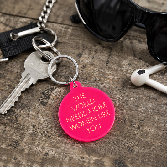 The World Needs More Women Like You Keytag