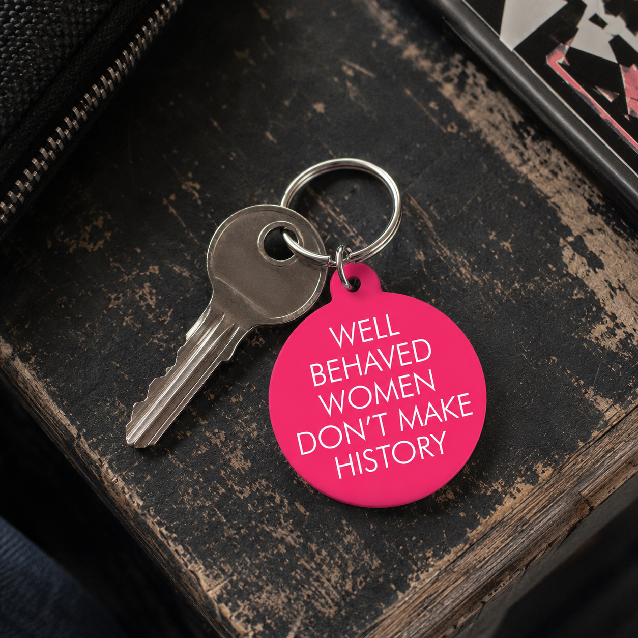 Well Behaved Women Don't Make History Keytag