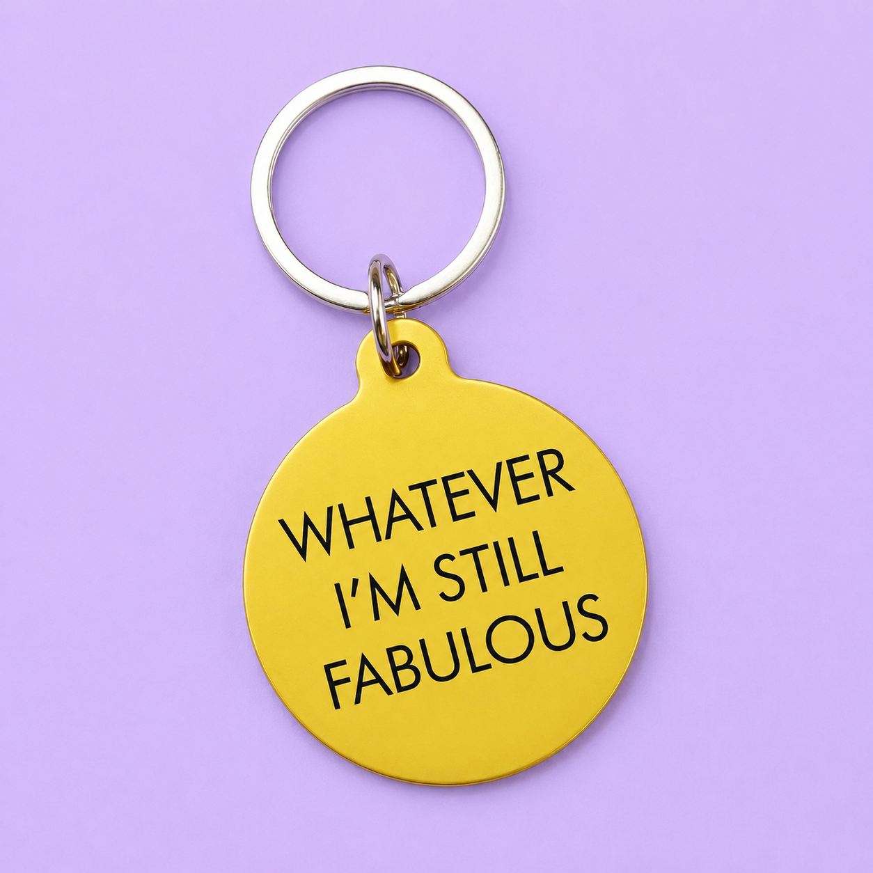 Whatever, I'm Still Fabulous Keytag