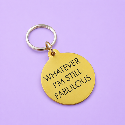 Whatever, I'm Still Fabulous Keytag