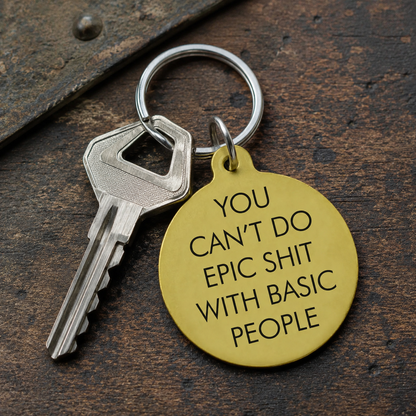 You Can't Do Epic Sh*t with Basic People Keytag